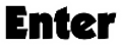 Enter